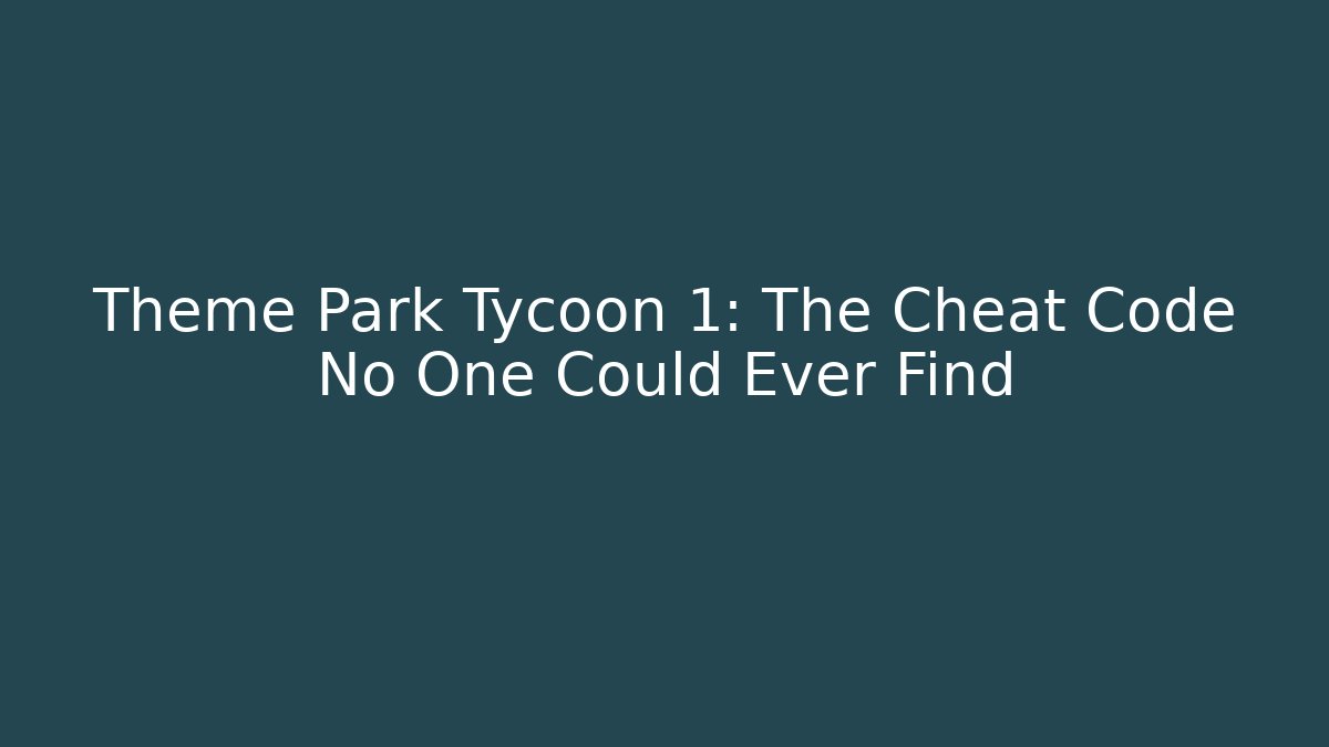 Theme Park Tycoon 1: The Cheat Code No One Could Ever Find