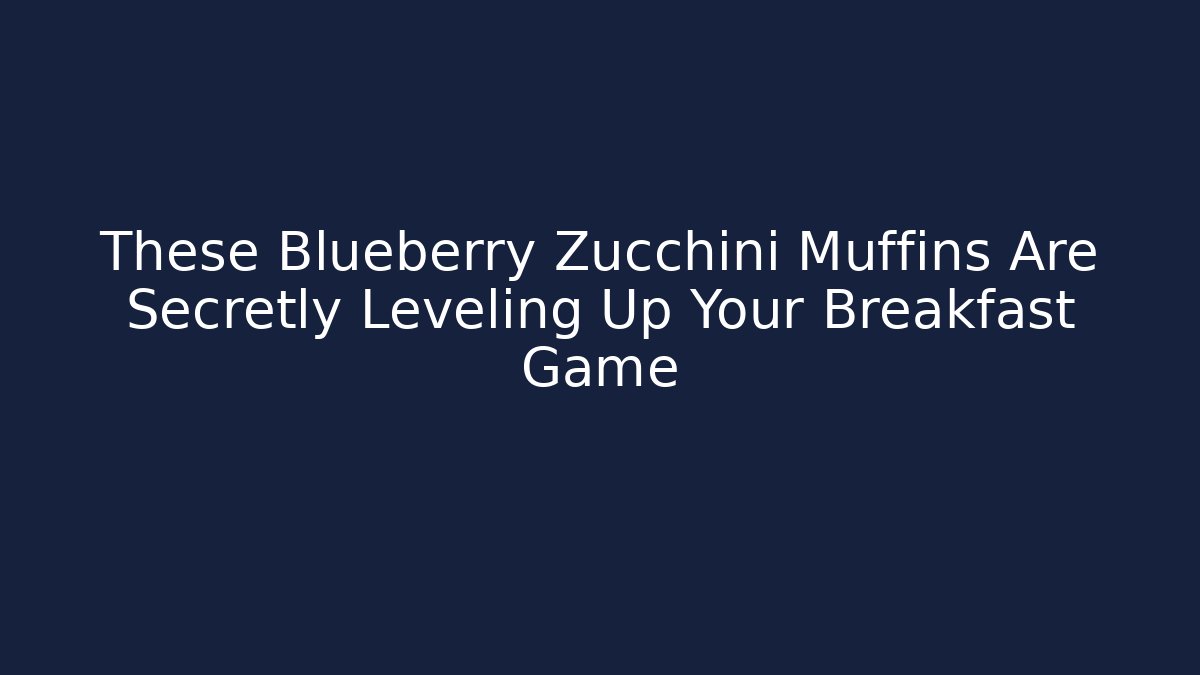 These Blueberry Zucchini Muffins Are Secretly Leveling Up Your Breakfast Game