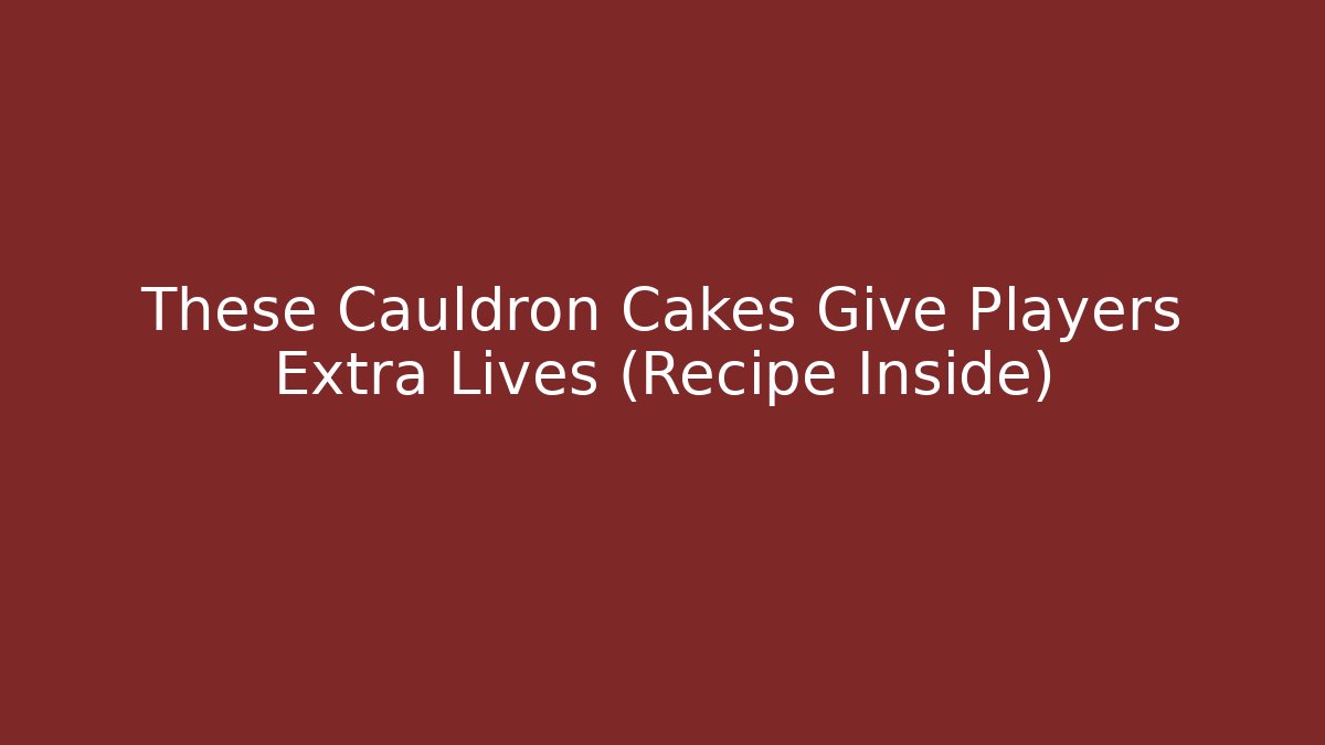 These Cauldron Cakes Give Players Extra Lives (Recipe Inside)