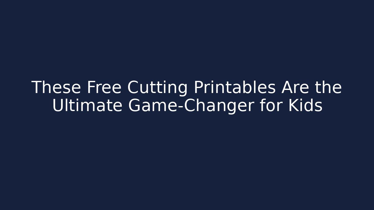 These Free Cutting Printables Are the Ultimate Game-Changer for Kids