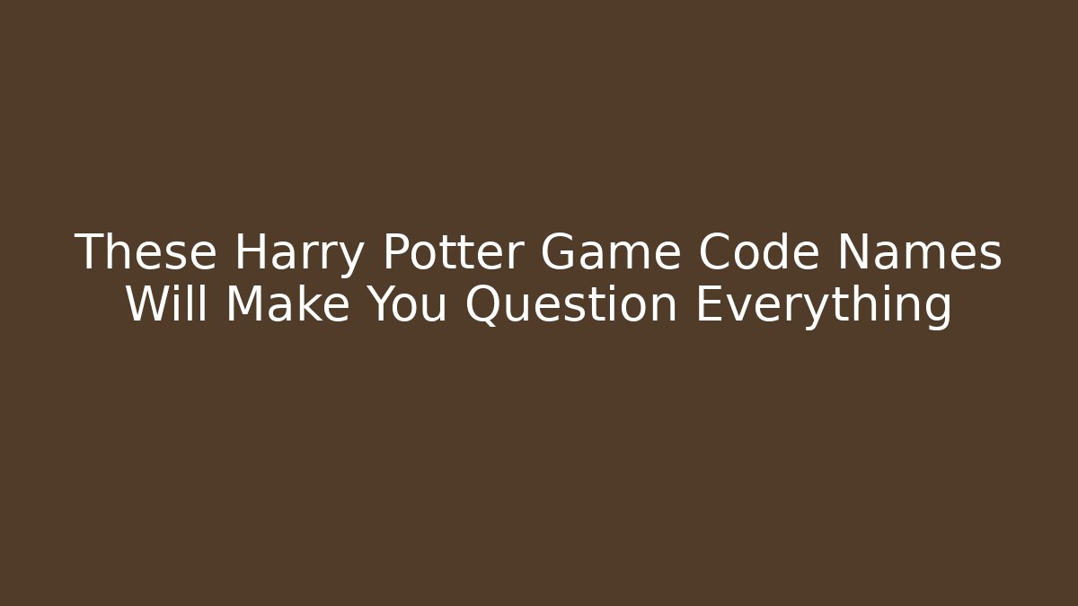 These Harry Potter Game Code Names Will Make You Question Everything