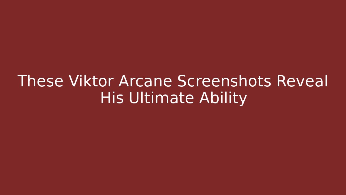 These Viktor Arcane Screenshots Reveal His Ultimate Ability
