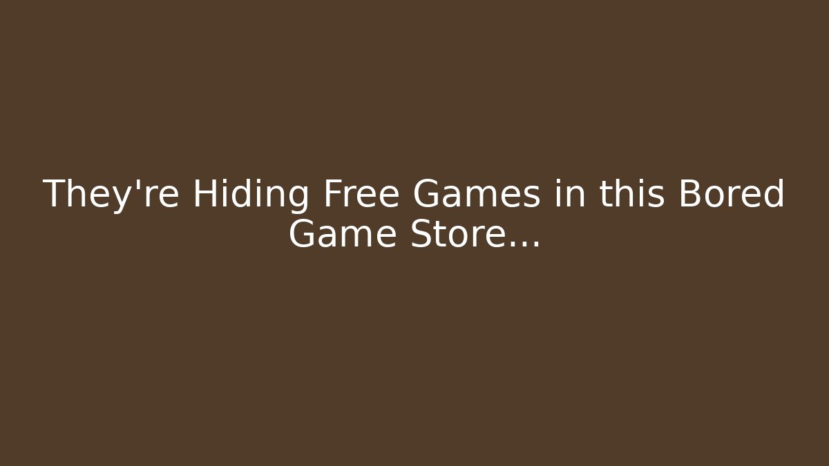 They're Hiding Free Games in this Bored Game Store...