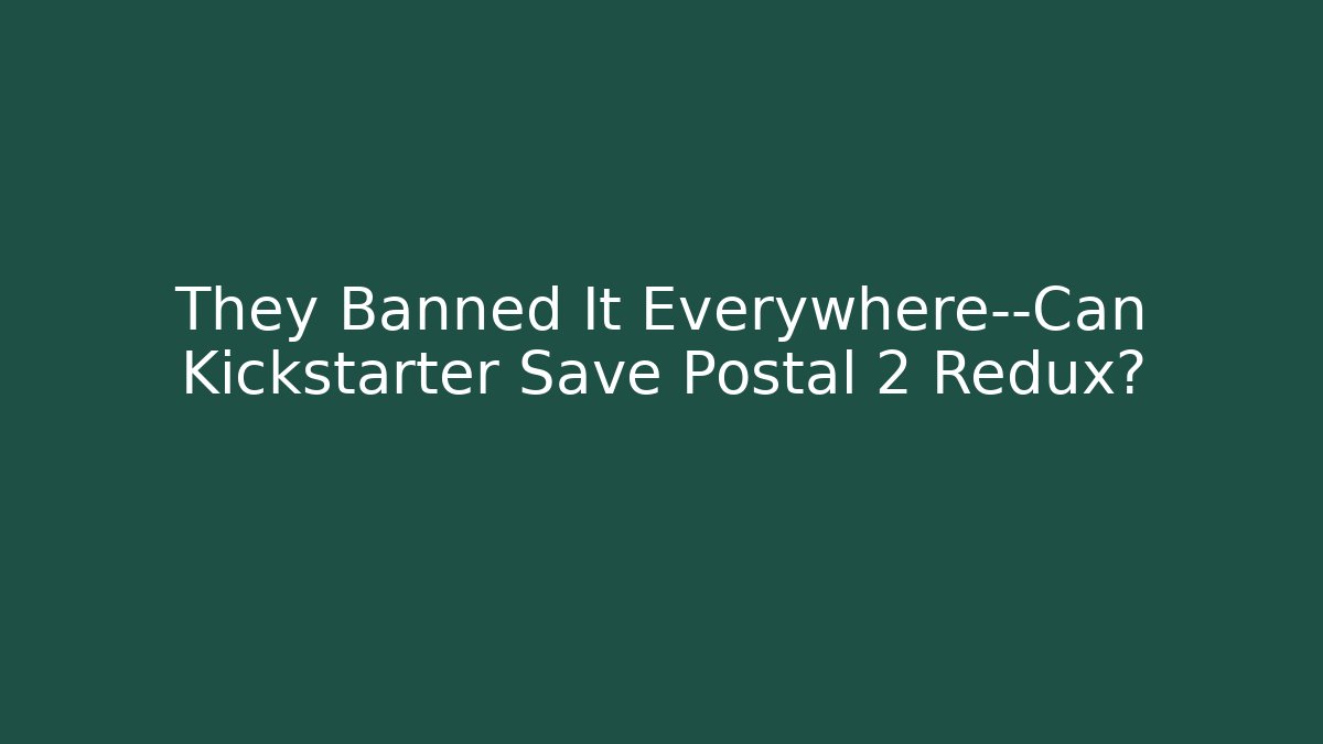 They Banned It Everywhere—Can Kickstarter Save Postal 2 Redux?