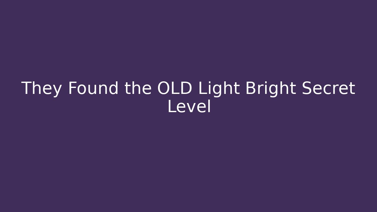 They Found the OLD Light Bright Secret Level