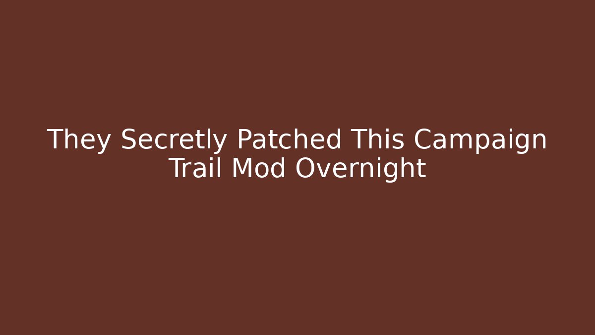 They Secretly Patched This Campaign Trail Mod Overnight
