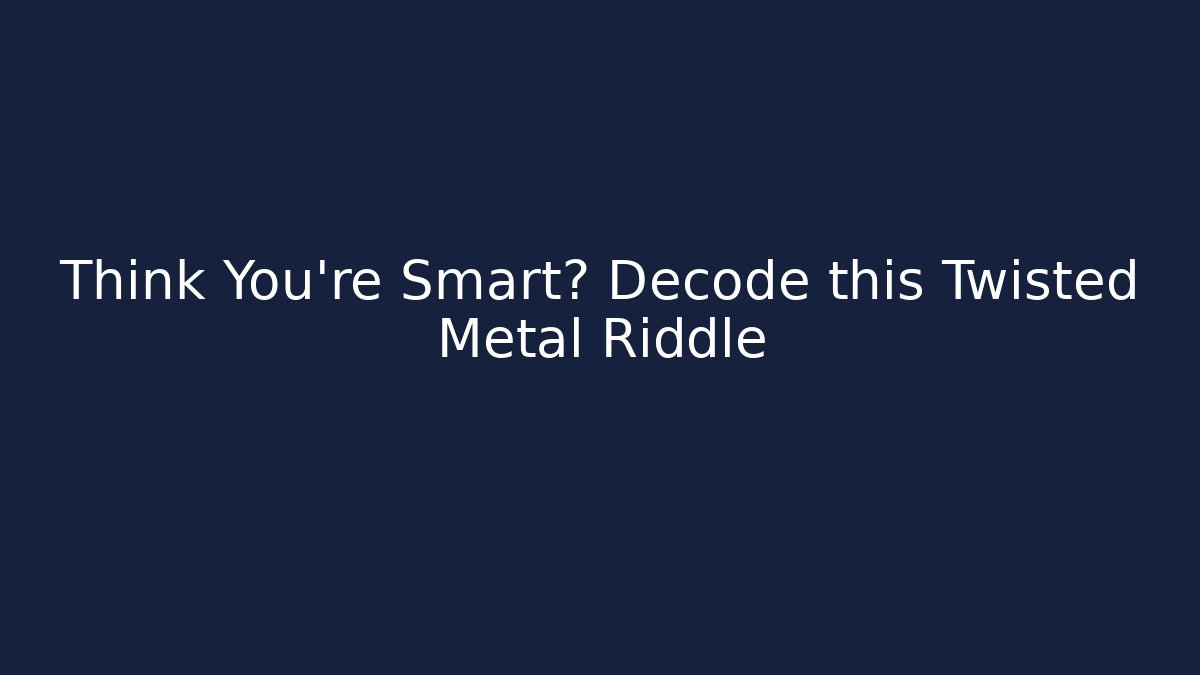 Think You're Smart? Decode this Twisted Metal Riddle - Felix Cat Insurance
