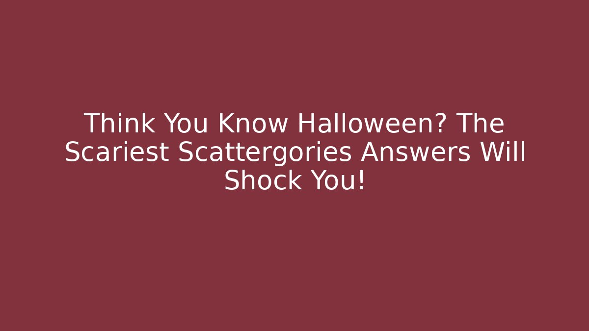 Think You Know Halloween? The Scariest Scattergories Answers Will Shock You!