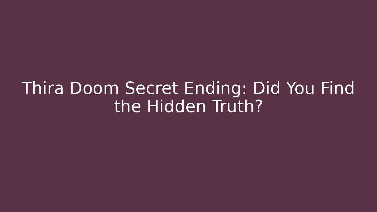 Thira Doom Secret Ending: Did You Find the Hidden Truth?
