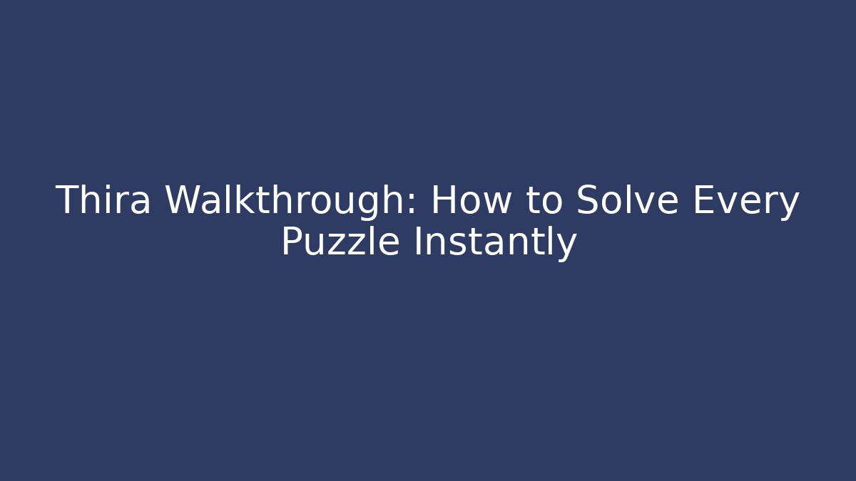 Thira Walkthrough: How to Solve Every Puzzle Instantly