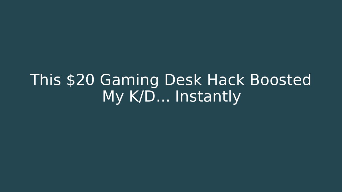 This $20 Gaming Desk Hack Boosted My K/D… Instantly