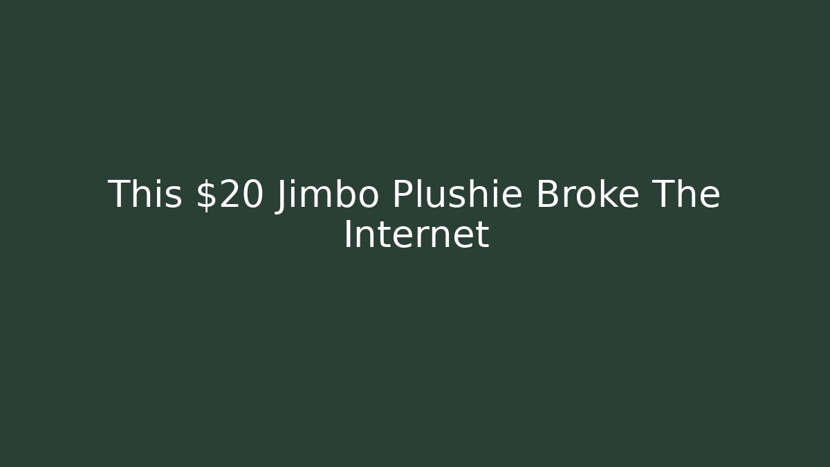 This $20 Jimbo Plushie Broke The Internet