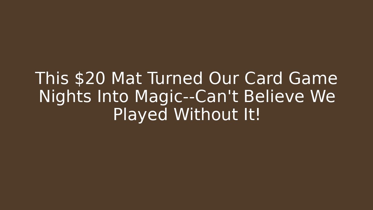 This $20 Mat Turned Our Card Game Nights Into Magic—Can't Believe We Played Without It!