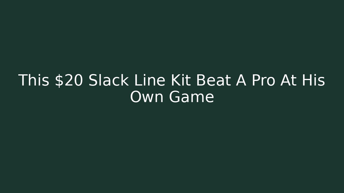 This $20 Slack Line Kit Beat A Pro At His Own Game