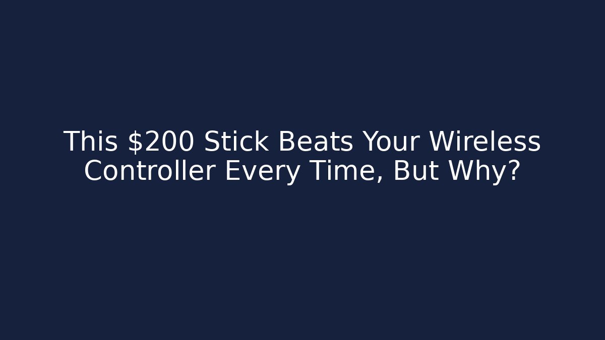 This $200 Stick Beats Your Wireless Controller Every Time, But Why?