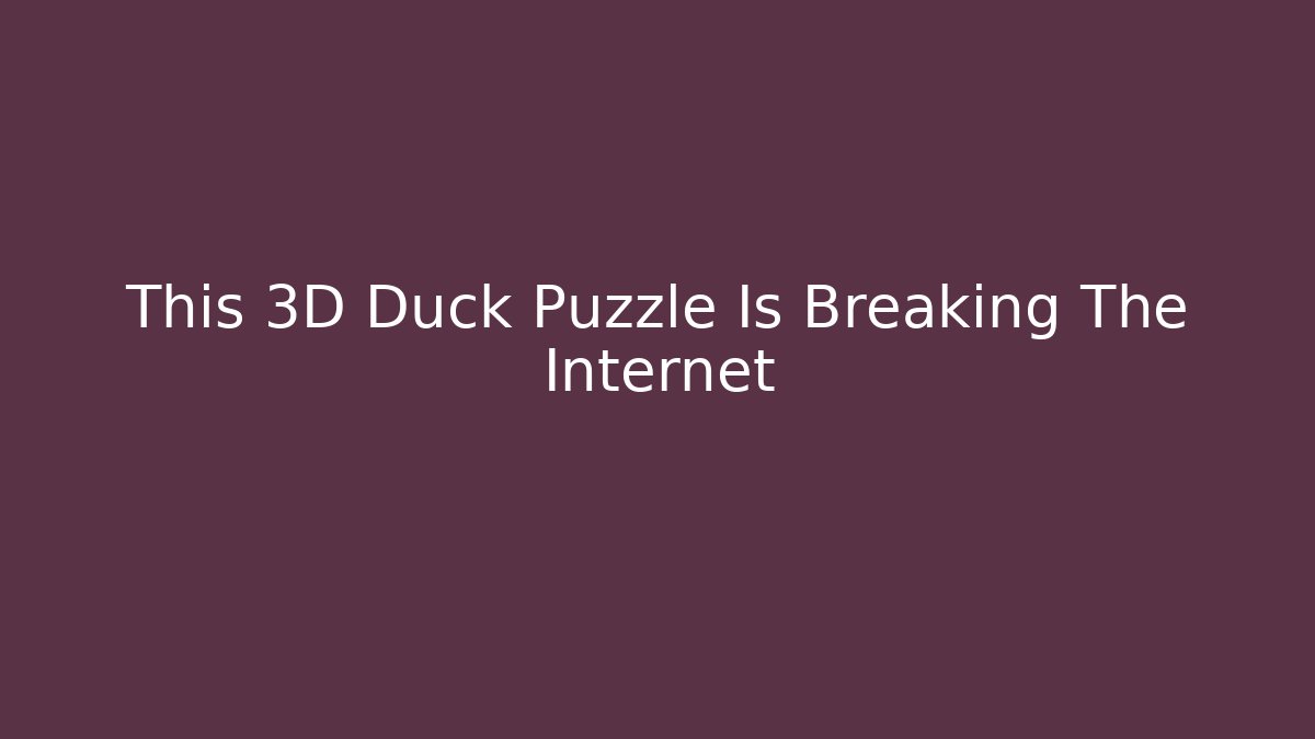 This 3D Duck Puzzle Is Breaking The Internet