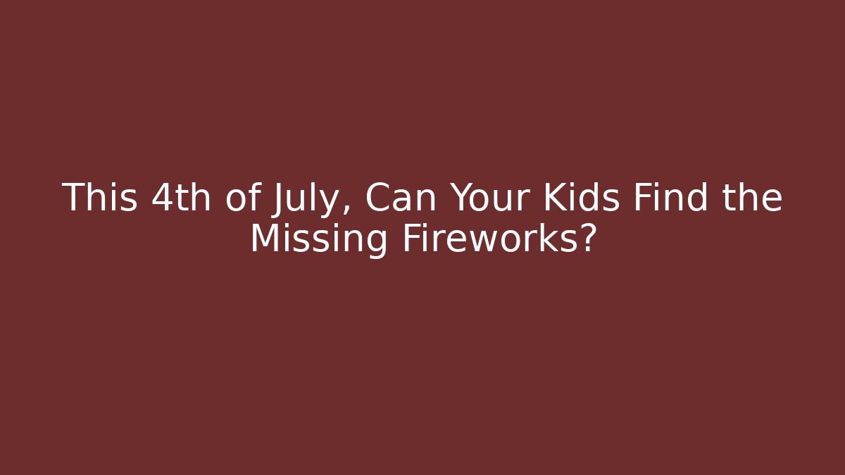 This 4th of July, Can Your Kids Find the Missing Fireworks? - Felix Cat Insurance