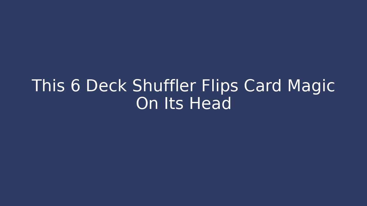 This 6 Deck Shuffler Flips Card Magic On Its Head