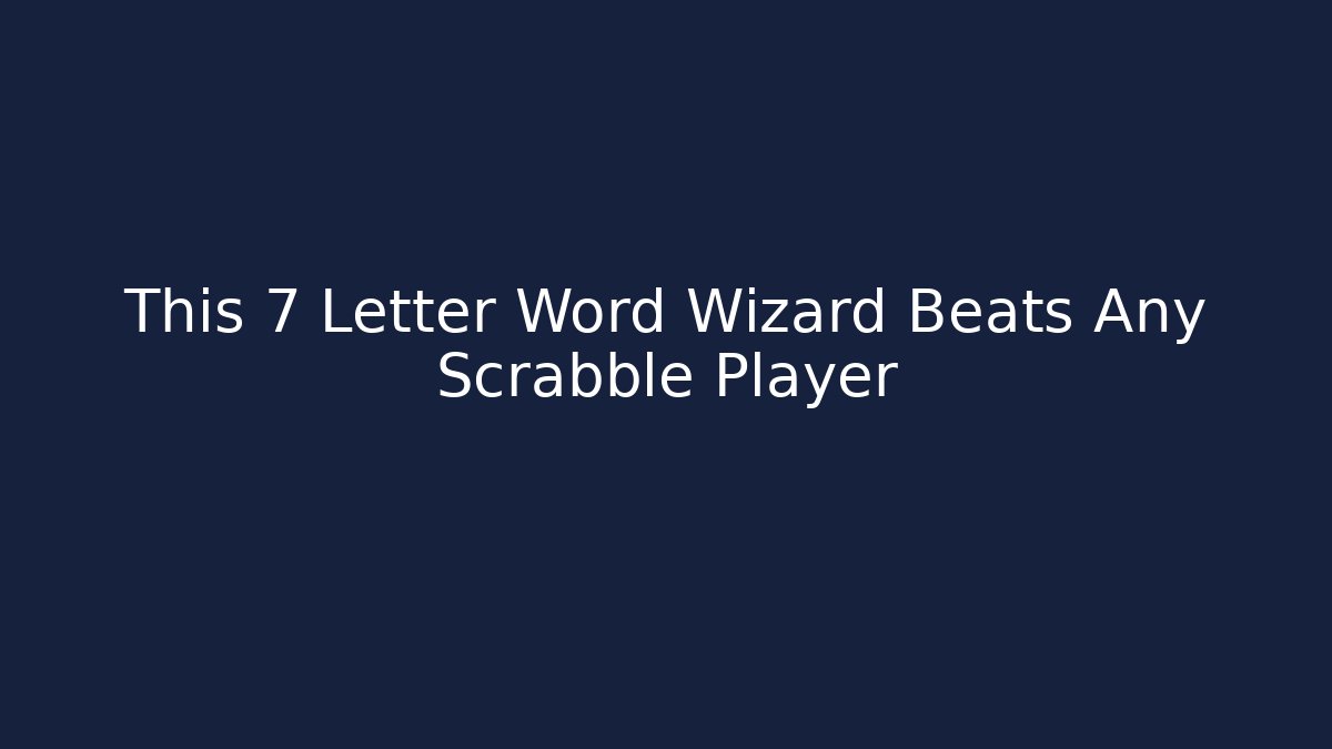 This 7 Letter Word Wizard Beats Any Scrabble Player
