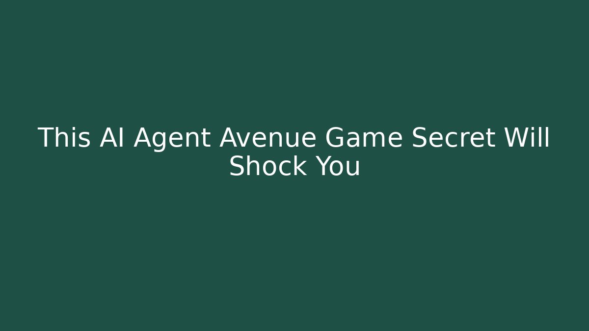 This AI Agent Avenue Game Secret Will Shock You