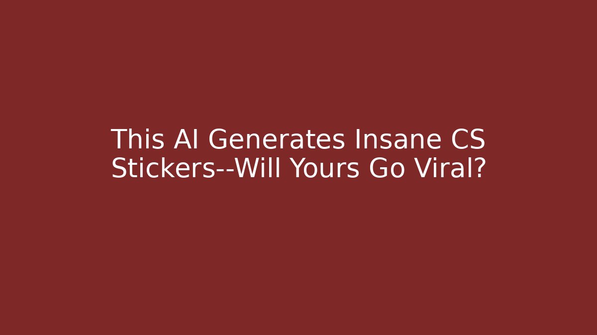 This AI Generates Insane CS Stickers—Will Yours Go Viral? - Felix Cat Insurance