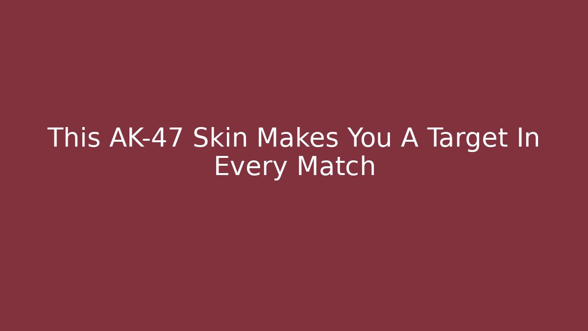 This AK-47 Skin Makes You A Target In Every Match
