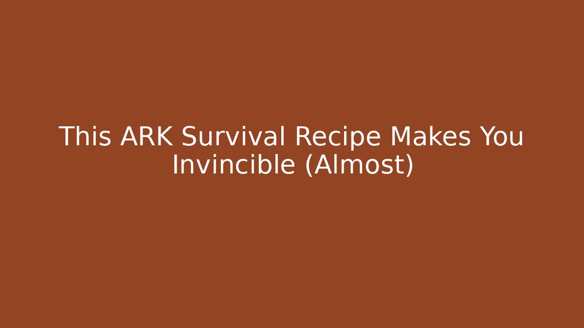 This ARK Survival Recipe Makes You Invincible (Almost)