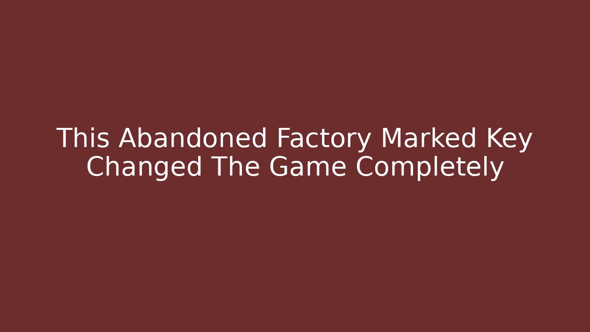 This Abandoned Factory Marked Key Changed The Game Completely - Felix Cat Insurance