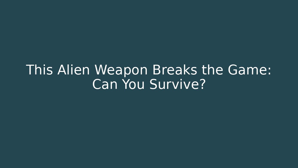 This Alien Weapon Breaks the Game: Can You Survive? - Felix Cat Insurance
