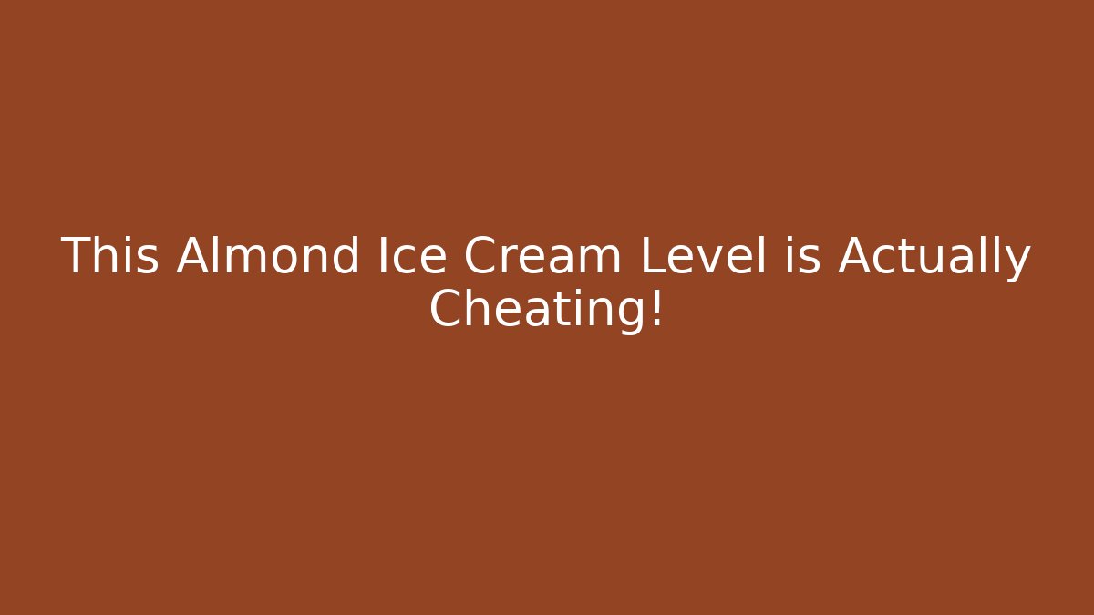 This Almond Ice Cream Level is Actually Cheating!