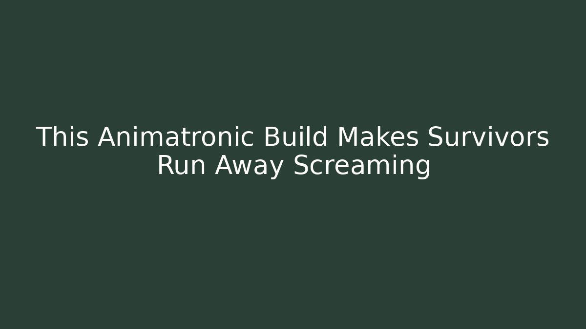 This Animatronic Build Makes Survivors Run Away Screaming
