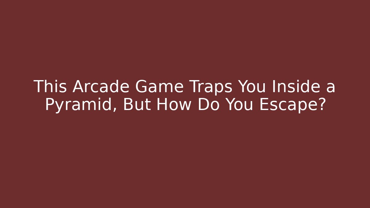 This Arcade Game Traps You Inside a Pyramid, But How Do You Escape?