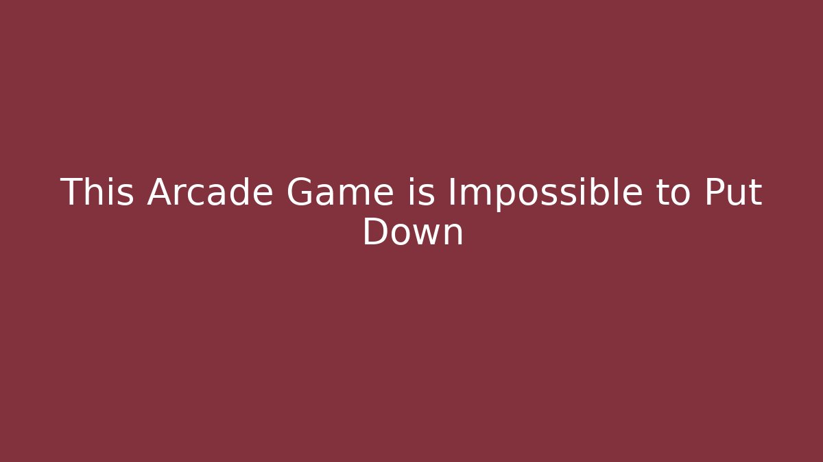 This Arcade Game is Impossible to Put Down
