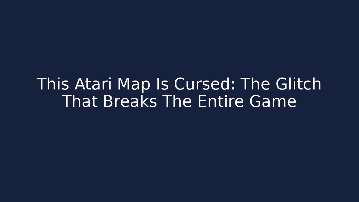 This Atari Map Is Cursed: The Glitch That Breaks The Entire Game