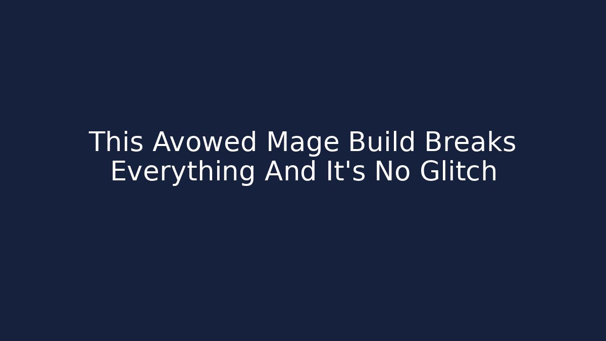 This Avowed Mage Build Breaks Everything And It's No Glitch