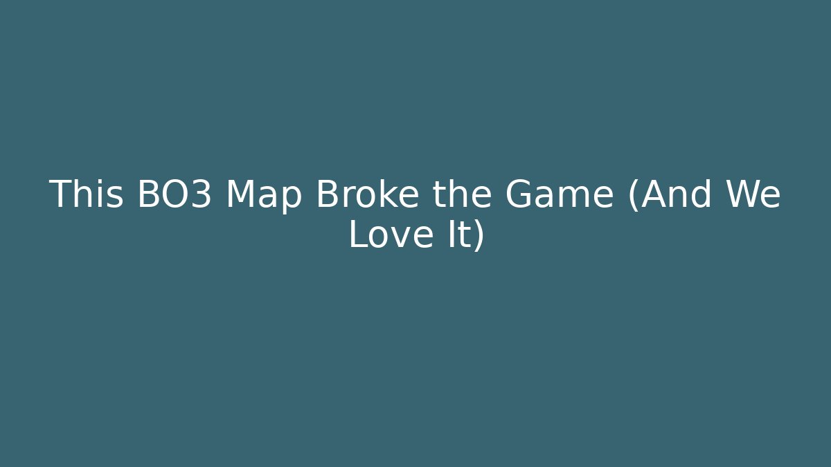 This BO3 Map Broke the Game (And We Love It)