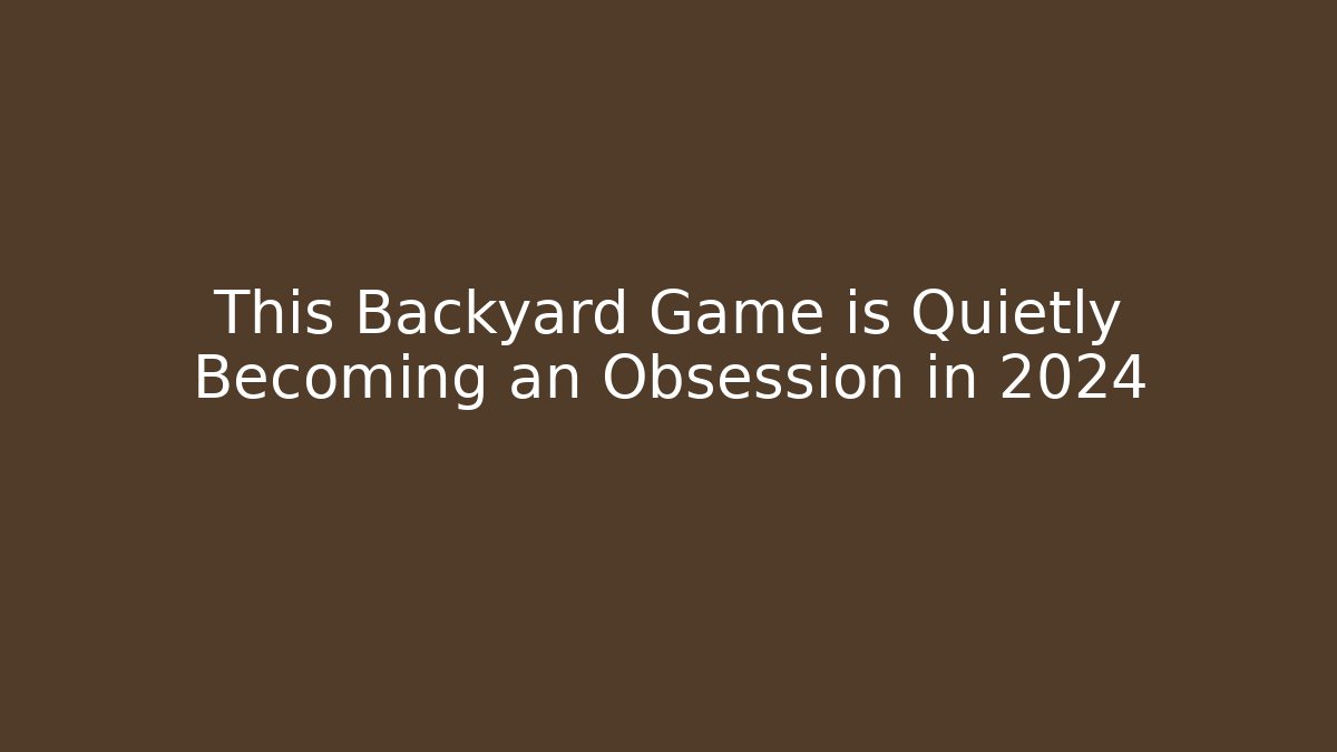 This Backyard Game is Quietly Becoming an Obsession in 2024 - Felix Cat Insurance