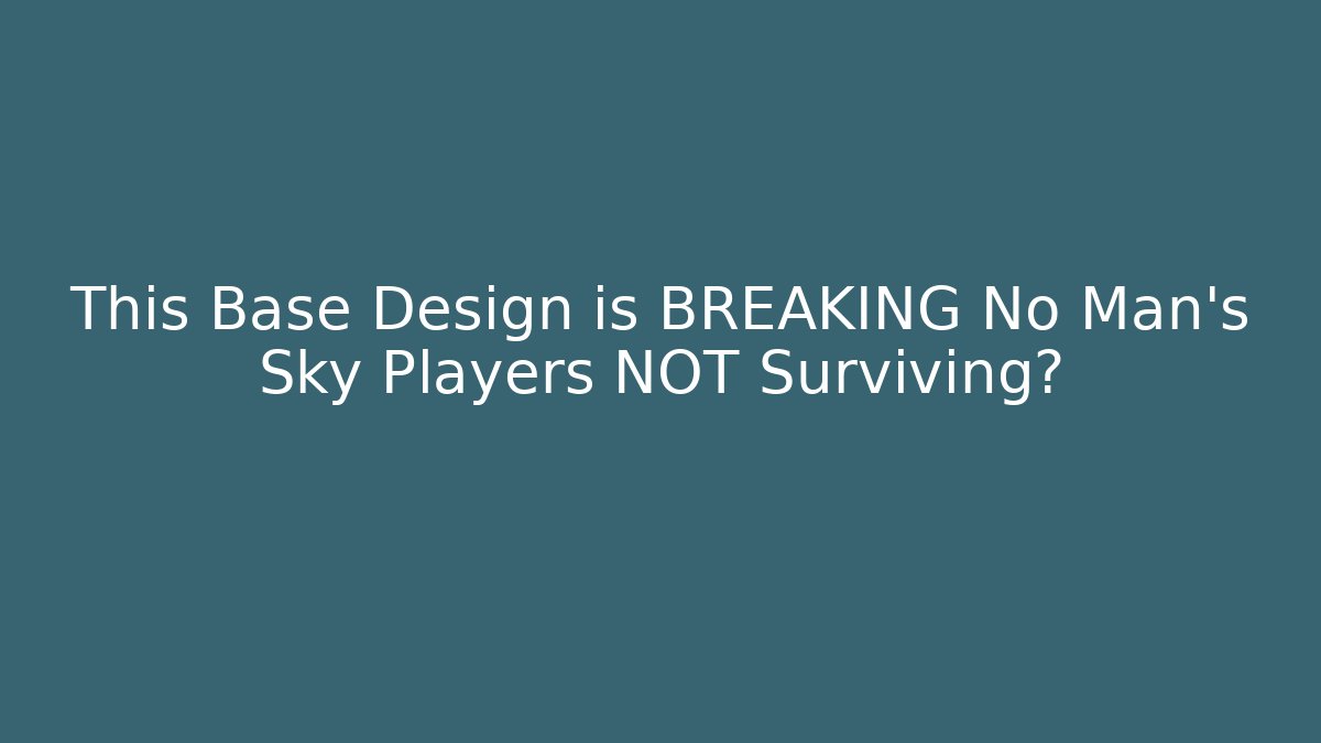 This Base Design is BREAKING No Man's Sky Players NOT Surviving?