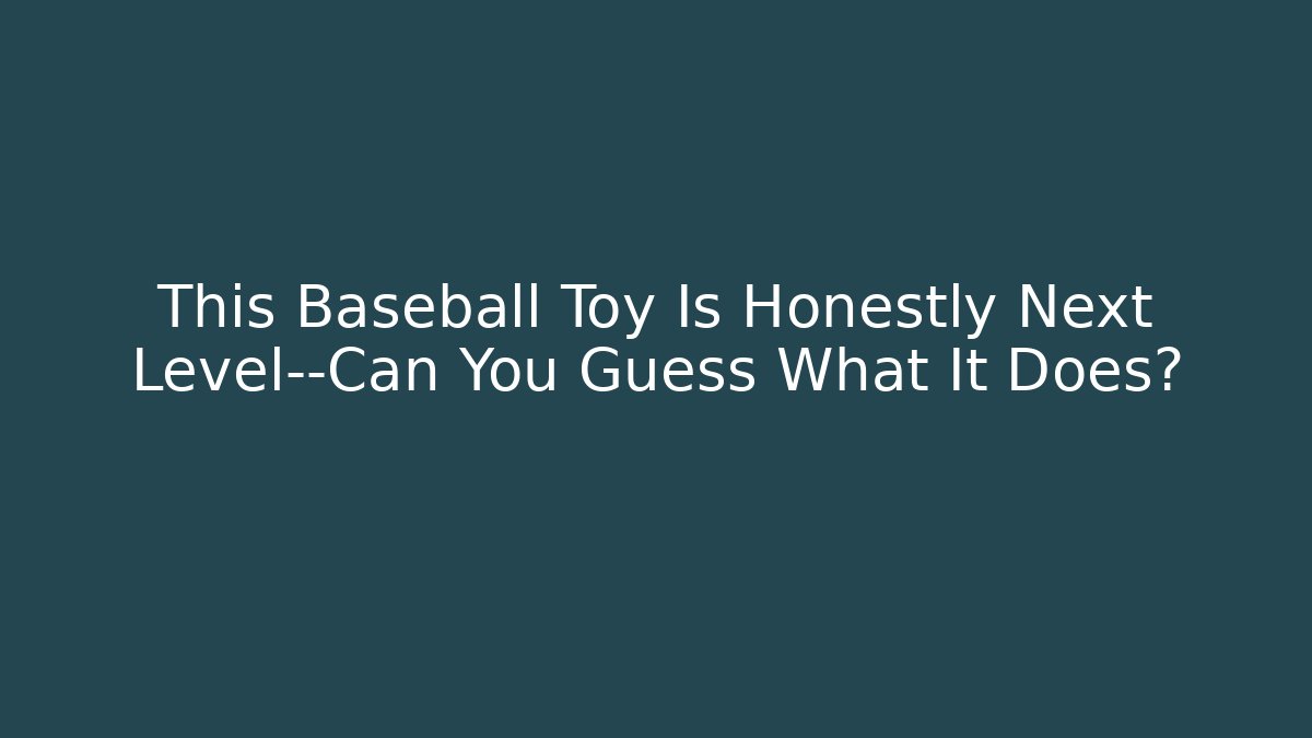 This Baseball Toy Is Honestly Next Level—Can You Guess What It Does?
