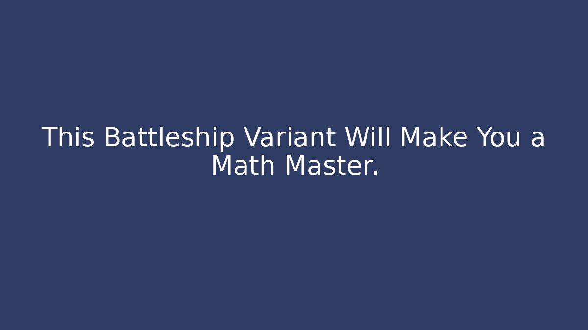 This Battleship Variant Will Make You a Math Master.