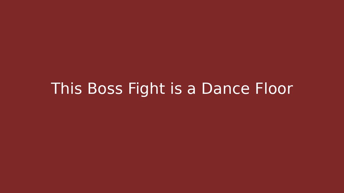 This Boss Fight is a Dance Floor