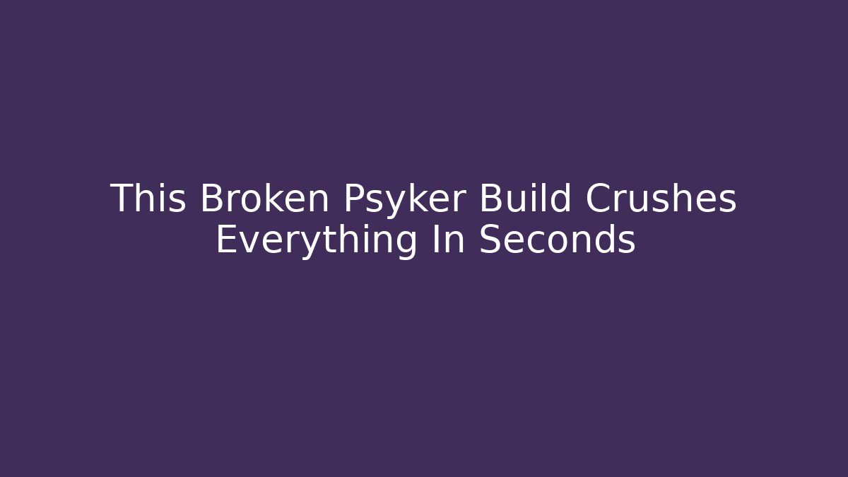 This Broken Psyker Build Crushes Everything In Seconds