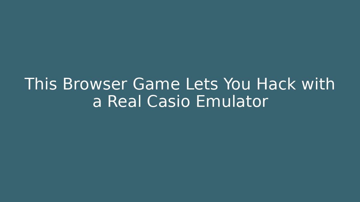 This Browser Game Lets You Hack with a Real Casio Emulator