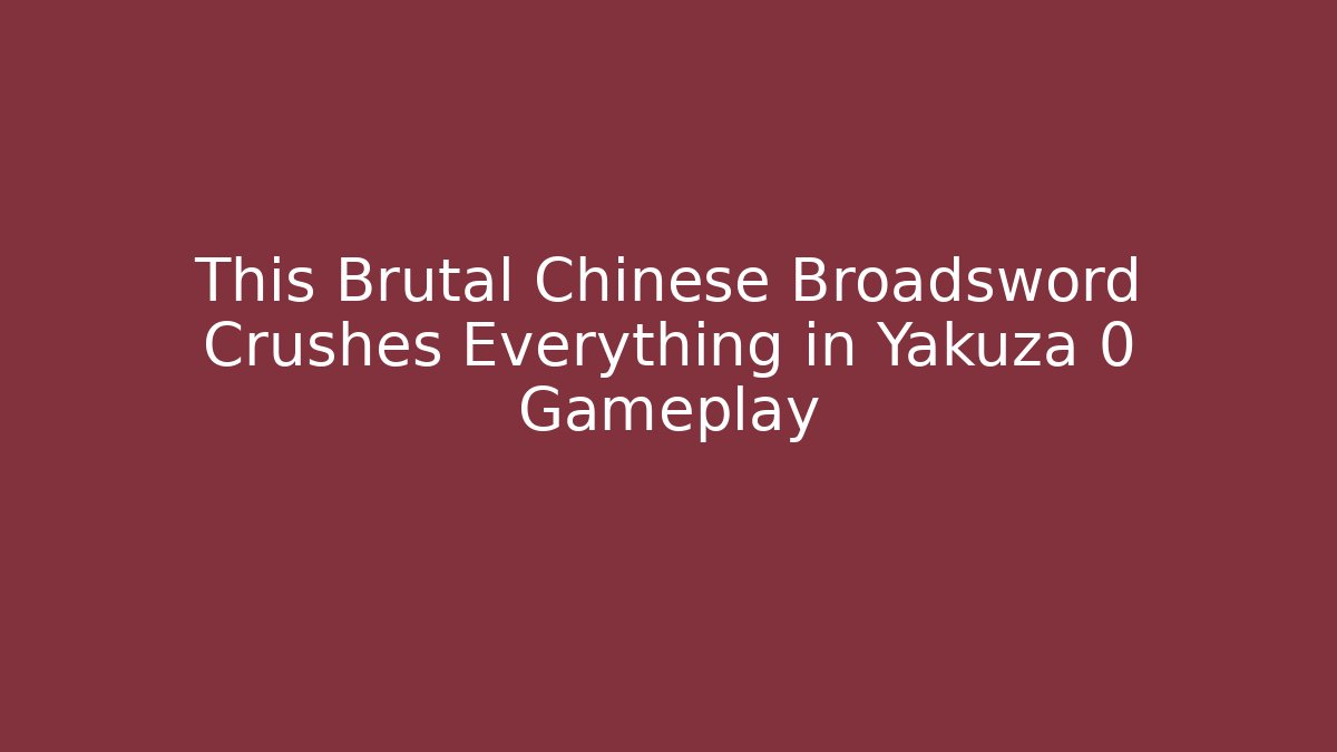 This Brutal Chinese Broadsword Crushes Everything in Yakuza 0 Gameplay - Felix Cat Insurance