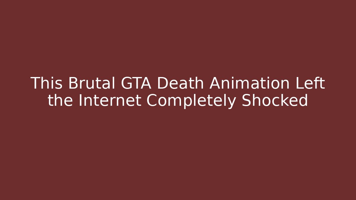 This Brutal GTA Death Animation Left the Internet Completely Shocked