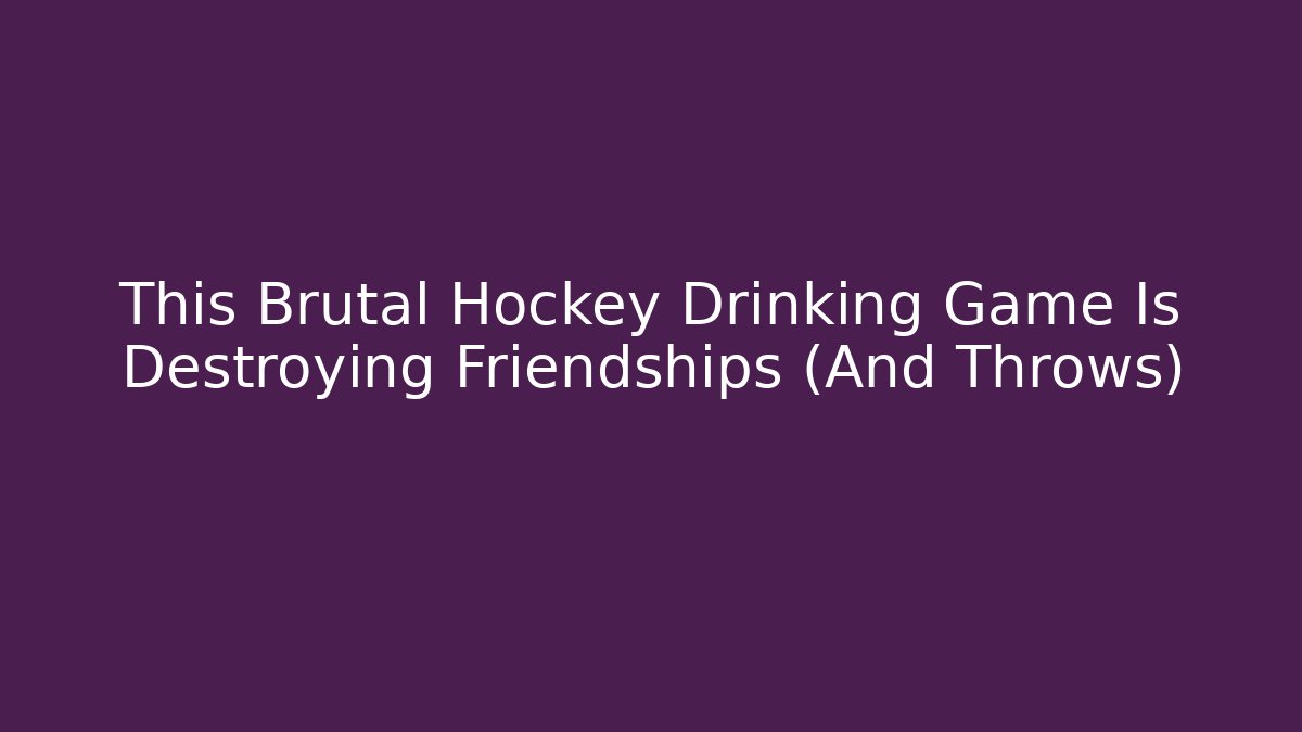 This Brutal Hockey Drinking Game Is Destroying Friendships (And Throws)