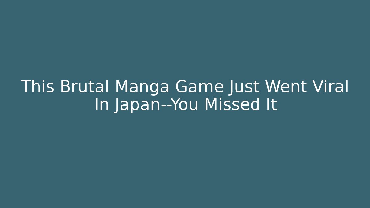 This Brutal Manga Game Just Went Viral In Japan—You Missed It