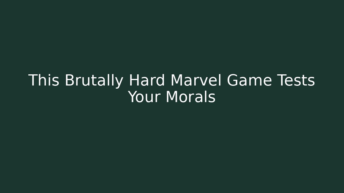 This Brutally Hard Marvel Game Tests Your Morals