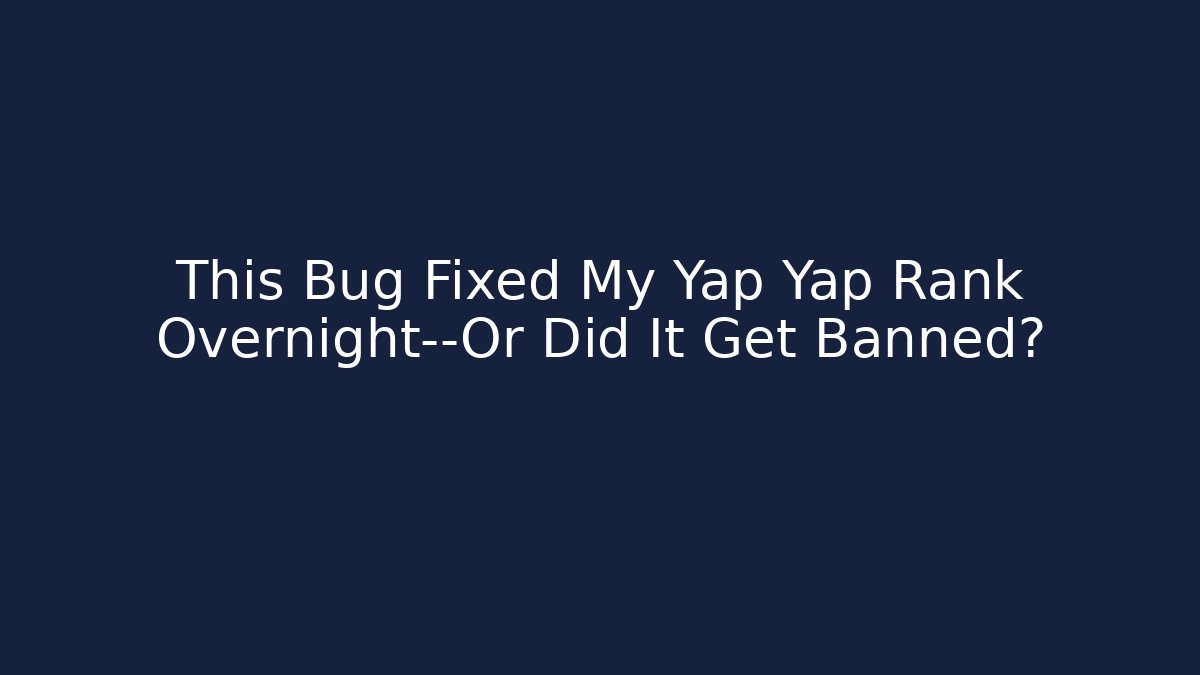 This Bug Fixed My Yap Yap Rank Overnight—Or Did It Get Banned? - Felix Cat Insurance
