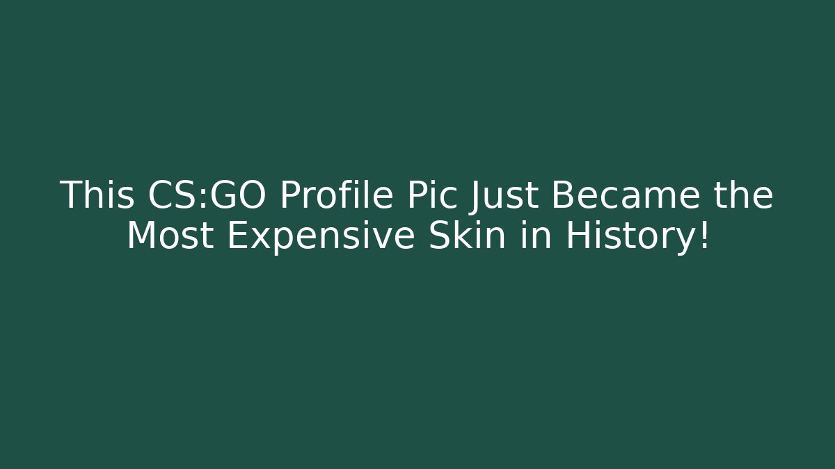 This CS:GO Profile Pic Just Became the Most Expensive Skin in History!